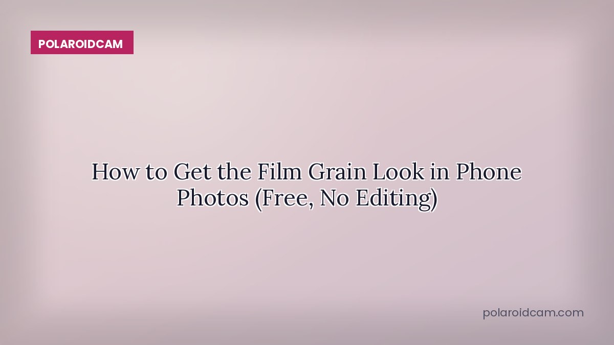 How to Get the Film Grain Look in Phone Photos (Free, No Editing)